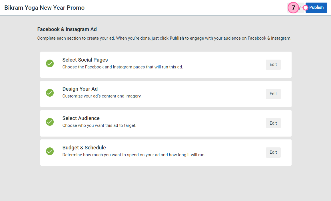 Anuncio en Facebook e Instagram Seleccione la sección de páginas de redes sociales completa, la sección de diseño de su anuncio completa, la sección de selección de la audiencia completa, la sección de presupuesto y programación completa, y el botón Publish (Publicar)