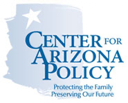 Center for Arizona Policy - Protecting the Family. Preserving Our Future.