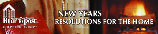 Pillar To Post: The Home Of Home Inspection - New Years Resolutions for the Home