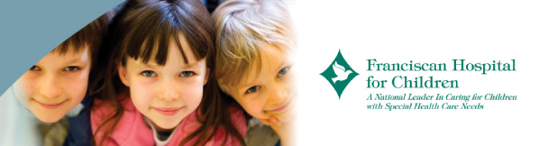 Franciscan Hospital for Children - A national leader in caring for children with special health care needs