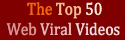 The Top 50 Web Viral Videos