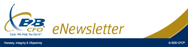 B2B CFO - Cash. We Help You Get It. | eNewsletter | Honesty, Integrity & Objectivity | copyright B2B CFO