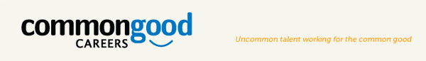 CommonGood Careers - Uncommon talent working for the common good
