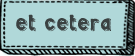 Etcetera