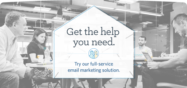 Get the help you need. Try our full-service email marketing solution.