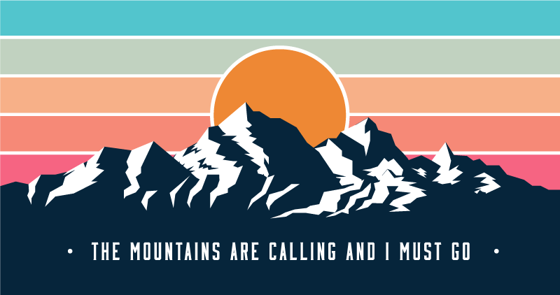 The Mountains are Calling and I Must Go